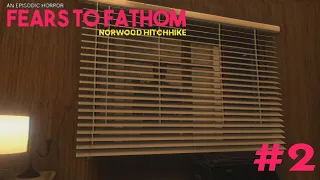 Г*ндон в отеле || Fears to Fathom - Norwood Hitchhike #2