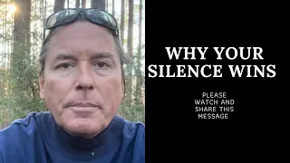 WHY YOUR SILENCE WINS