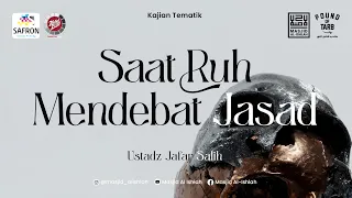 SAAT RUH MENDEBAT JASAD | USTADZ JAFAR SALIH حفظه الله