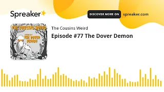 Episode #77 The Dover Demon