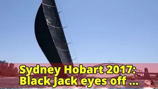 Sydney Hobart 2017: Black Jack eyes off second win over Wild Oats