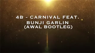 4B - Carnival feat. Bunji Garlin (AWAL BOOTLEG)