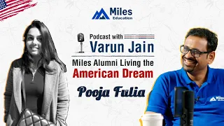 Podcast with Varun Jain @ Miles Education, Miles alumni living their American dream ft Pooja Fulia