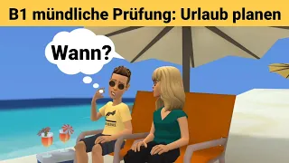 Oral exam German B1 | Planning something together/dialogue | speak Part 3: Planning a holiday