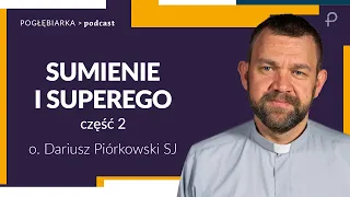 Pogłębiarka #PODCAST [#24] Sumienie i superego cz.2 - o. Dariusz Piórkowski SJ