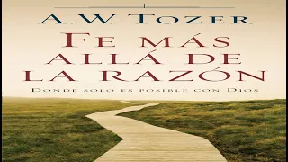 Fe más allá de la razón/A.W. Tozer (Audiolibro) 🎧📙 Supernova Cristiana