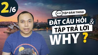 [Tập đàm thoại] Bài 2: Cách đặt câu hỏi với WHY và cách trả lời