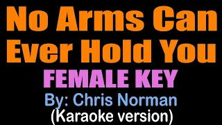 NO ARMS CAN EVER HOLD YOU / FEMALE KEY - Chris Norman (karaoke version)