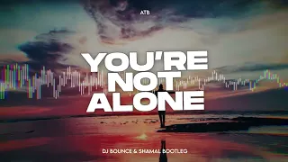 ATB - You're Not Alone (DJ Bounce & Shamal Bootleg)