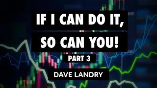 If I Can Do It, So Can You - Part 3 | Dave Landry | Trading Simplified (03.24.21)