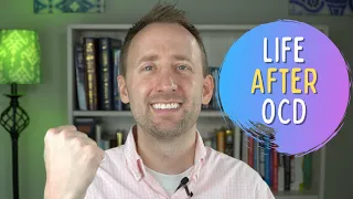 Life AFTER OCD | What does it look like