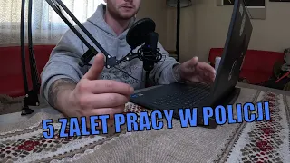 TOP 5 ZALET PRACY W POLICJI - bez ściemy