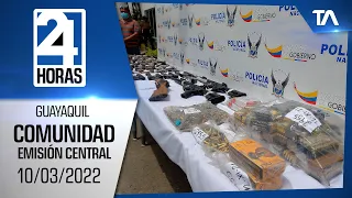 Noticias Guayaquil: Noticiero 24 Horas 10/03/2022 (De la Comunidad - Emisión Central)