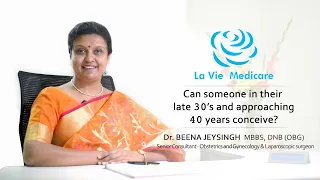 Can someone in their late 30s and approaching 40 years conceive - Dr. Beena Jeysingh