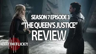 Game Of Thrones Season 7 Episode 3 In-Depth Review - THE QUEEN'S JUSTICE