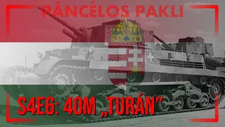 S4E6 - 40M „Turán” [PÁNCÉLOS PAKLI]