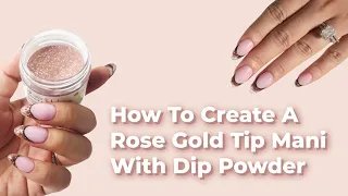 How to Do a Rose Gold Glitter Tip Mani with Dip Powder | Nail Tutorial by DipWell Nails