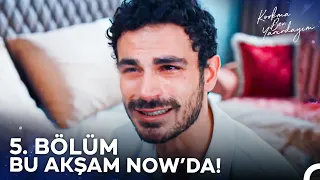 Korkma Ben Yanındayım 5. Bölümüyle Bu Akşam 20.00'de NOW'da!