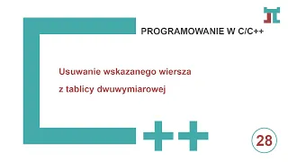 Programowanie C++ Zad.28 - Usuwanie wskazanego wiersza z tablicy dwuwymiarowej