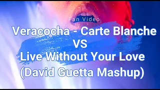 Veracocha - Carte Blanche vs Live Without Your Love (David Guetta Mashup)