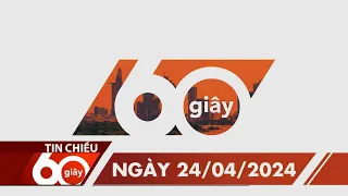 60 Giây Chiều - Ngày 24/04/2024 | HTV Tin tức