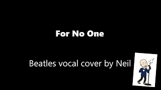 For No One - Beatles vocal cover by Neil