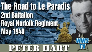 The Road to Le Paradis - 2nd Battalion The Royal Norfolk Regiment, May 1940