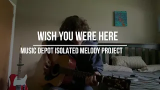 Wish You Were Here Isolated Melody Project