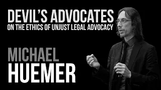 Devil's Advocates: On the Ethics of Unjust Legal Advocacy by Michael Huemer