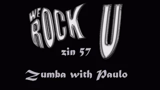 We Rock U - ZIN 57 - Zumba with Paulo