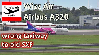 FAIL? Wizz Air A320 takes wrong taxiway at BER to closed old SXF Terminal