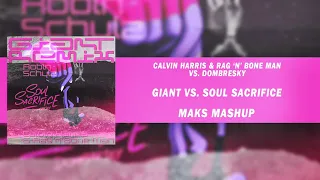 Calvin Harris & Rag'n'Bone Man vs. Dombresky - Giant vs. Soul Sacrifice (Maks Mashup)