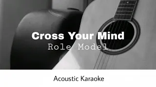 ROLE MODEL - cross your mind (Acoustic Karaoke)