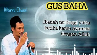 Ngaji Gus Baha || Ibadah tertinggi yaitu ketika kamu nyaman dengan Allah