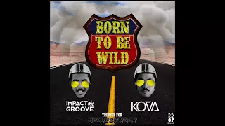 Impact Groove, Kova - Born To Be Wild