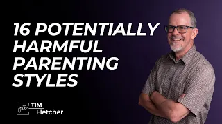 Re-Parenting - Part 11 - Parenting Styles