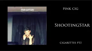 pink cig - ShootingStar w/ Vanete & emo fruits (prod. ConanClay)