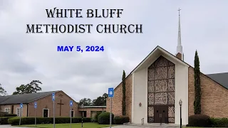 White Bluff  Methodist Church Traditional Worship -  May 5, 2024