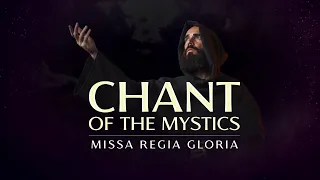 Chant of the Mystics: Angelic Gregorian Chant "Gloria (missa regia)" - lyrics & notes