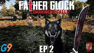 7 Days To Die - FatherGlock EP2 (Darkness Falls - A20)