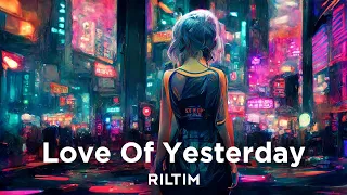 Riltim - Love Of Yesterday || Deep Feeling Music || 2024 Deep Feeling Remix || Emotional Deep Remix