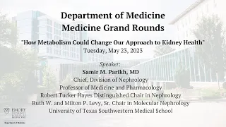 Medicine Grand Rounds: How Metabolism Could Change Our Approach to Kidney Health 5/23/23