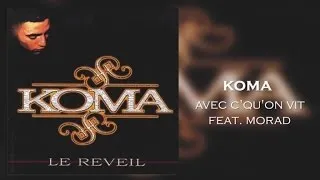 Koma - Avec c'qu'on vit feat. Morad