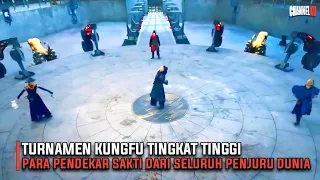 TURNAMEN KUNGFU TINGKAT TINGGI PARA PENDEKAR SAKTI DARI SELURUH PENJURU DUNIA - ALUR CERITA FILM