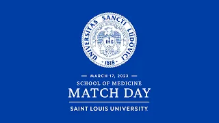 Saint Louis University School of Medicine Match Day 2023 Livestream Replay