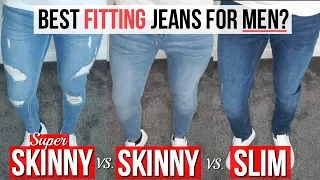 Best Fitting JEANS For Men in 2018 ( Slim vs. Skinny vs. Super Skinny)