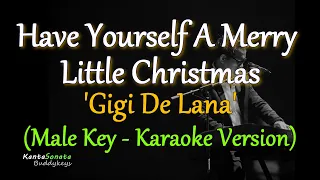 Have Yourself A Merry Little Christmas - Gigi De Lana / MALE KEY (Karaoke Version)