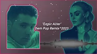 🇹🇷🤘"Özgür ALter🎧Dem Pop Remix^2023.🦊