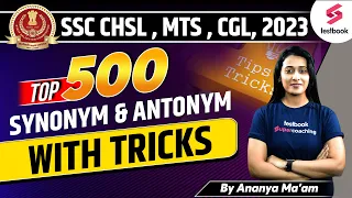Top 500 Synonym and Antonym With Tricks | SSC CHSL , MTS , CGL, 2023 | Grammar By Ananya Ma'am