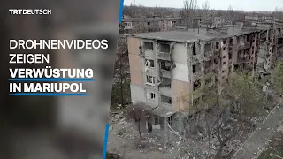 Drohnenvideos zeigen Verwüstung in Mariupol